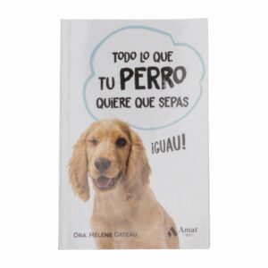 Libro Todo Lo Que Tu Perro Quiere Que Sepas MR.BOOKS 211 Páginas