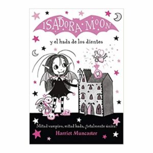 Isadora Moon Y El Hada De Los Dientes Harriet Muncaster ALFAGUARA 128 Páginas