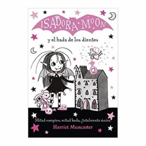 Isadora Moon Y El Hada De Los Dientes Harriet Muncaster ALFAGUARA 128 Páginas