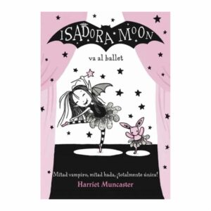 Isadora Moon Va Al Ballet Harriet Muncaster ALFAGUARA 128 Páginas