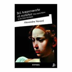 Del Temperamento Al Carácter Alexandre Havard EUNSA 130 Páginas