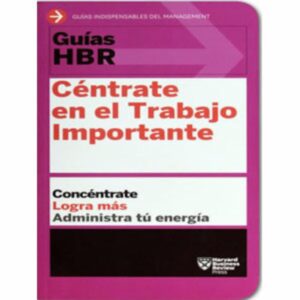 Libro Céntrate En El Trabajo Importante HARVARD BUSINESS REVIEW PRESS 202 Páginas
