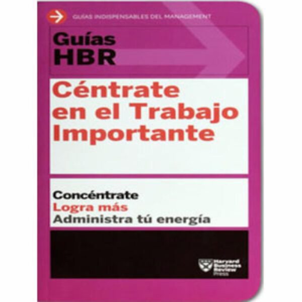 Libro Céntrate En El Trabajo Importante HARVARD BUSINESS REVIEW PRESS 202 Páginas