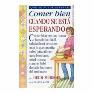 Comer Bien Cuando Se Esta Esperando Heide Murkoff MEDICI 468 Páginas