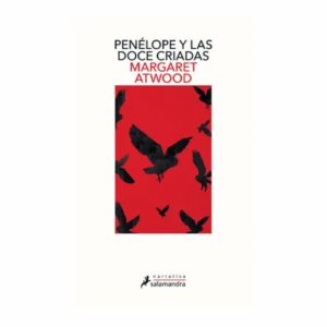 Penélope Y Las Doce Criadas Margaret Atwood SALAMANDRA 176 Páginas