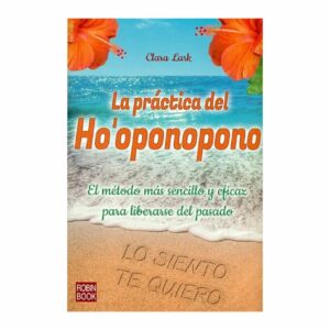 La Práctica Del Ho'oponopono Clara Lark ROBIN BOOK 176 Páginas