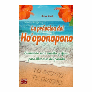 La Práctica Del Ho'oponopono Clara Lark ROBIN BOOK 176 Páginas