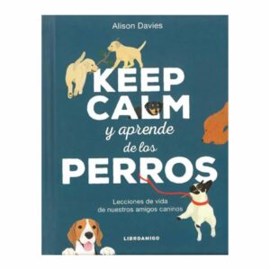 Keep Calm Y Aprende De Los Perros Alison Davies LIBROAMIGO 140 Páginas