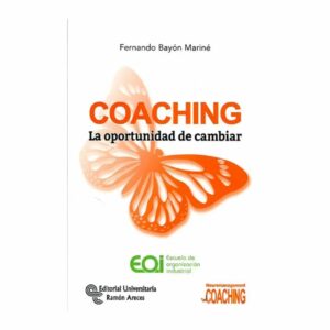 Coaching: La Oportunidad De Cambiar Fernando Bayón Mariné EDITORIAL UNIVERSITARIA RAMON ARECES 112 Páginas