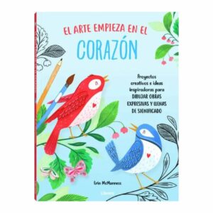 El Arte Empieza En El Corazón Eric McMannes LIBRERO 134 Páginas