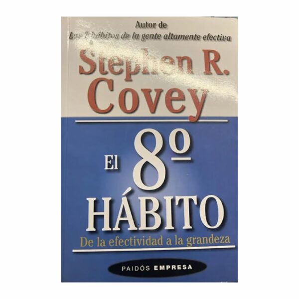 El 8Vo Hábito Stephen R. Covey PAIDÓS EMPRESA 472 Páginas