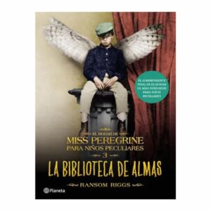 El Hogar De Miss Peregrine III La Biblioteca De Almas Ranson Riggs PLANETA 528 Páginas