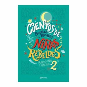 Cuentos De Buenas Noches Para Niñas Rebeldes 2 Favilli Elena PLANETA 224 Páginas