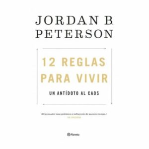12 Reglas Para Vivir Jordan Peterson PLANETA 512 Páginas