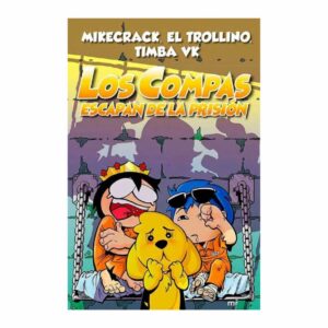 Los Compas Escapan De La Prision Mikecrack, El Trollino, Timba Vk PLANETA 224 Páginas