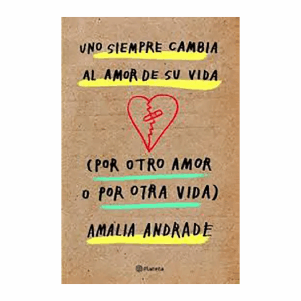 Uno Siempre Cambia Al Amor De Su Vida Amalia Andrade PLANETA 232 Páginas - Imagen 2