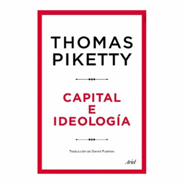 Capital E Ideología Thomas Piketty PLANETA 1246 Páginas