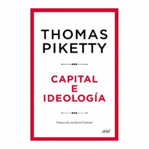 Capital E Ideología Thomas Piketty PLANETA 1246 Páginas