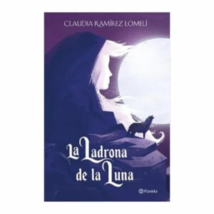 La Ladrona De La Luna Claudia Ramírez Lomelí PLANETA 392 Páginas