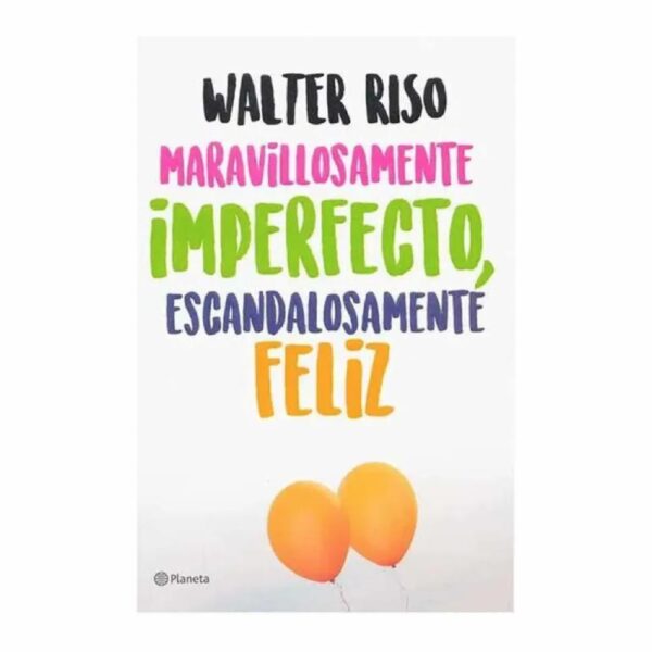 Libro Maravillosamente Imperfecto Escandalosamente Feliz PLANETA 240 Páginas