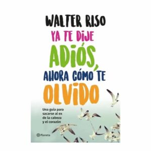 Libro Ya Te Dije Adiós Ahora Como Te Olvido PLANETA 183 Páginas