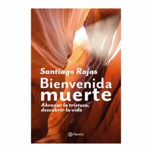 Bienvenida Muerte Santiago Rojas PLANETA 165 Páginas