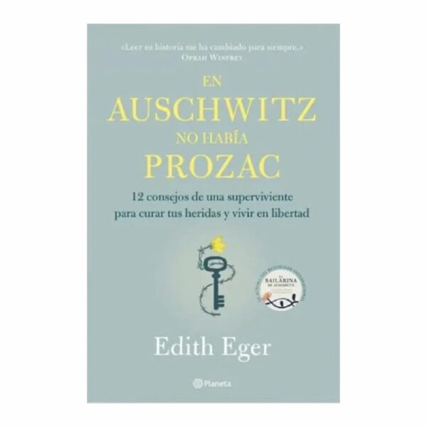 En Auschwitz No Había Prozac Edith Eger PLANETA 221 Páginas