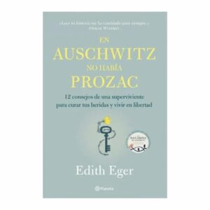 En Auschwitz No Había Prozac Edith Eger PLANETA 221 Páginas