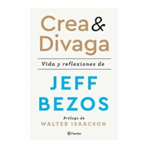 Crea y Divaga Bezos Jeff PAIDOS 318 Páginas