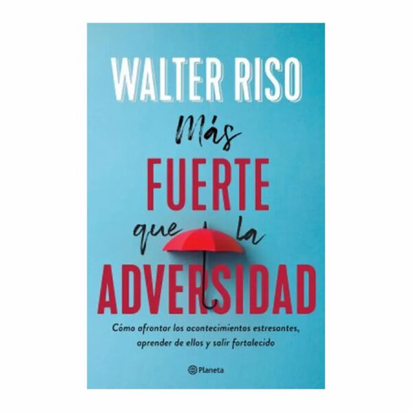 Más Fuerte Que La Adversidad Walter Riso PLANETA 184 Páginas