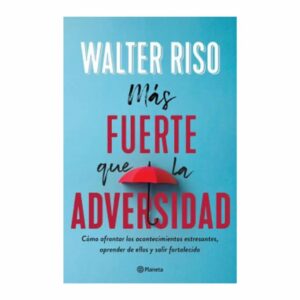 Más Fuerte Que La Adversidad Walter Riso PLANETA 184 Páginas