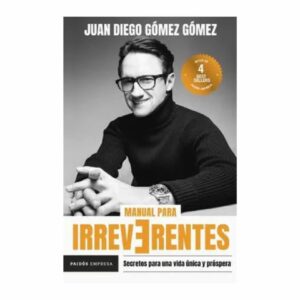 Manual Para Irreverentes Juan Diego Gómez Gómez PAIDOS 224 Páginas