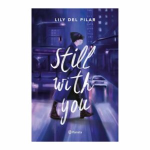 Still With You Lily Del Pilar PLANETA 364 Páginas