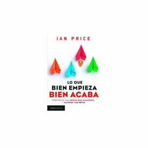 Lo Que Bien Empieza Bien Acaba Ian Price PAIDÓS 223 Páginas