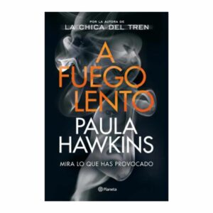 A Fuego Lento Paula Hawkins PLANETA 480 Páginas