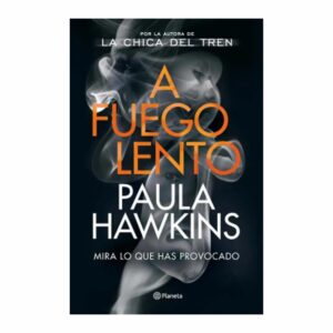 A Fuego Lento Paula Hawkins PLANETA 480 Páginas