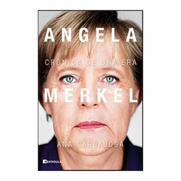 Angela Merkel Ana Carbajosa ARIEL 299 Páginas