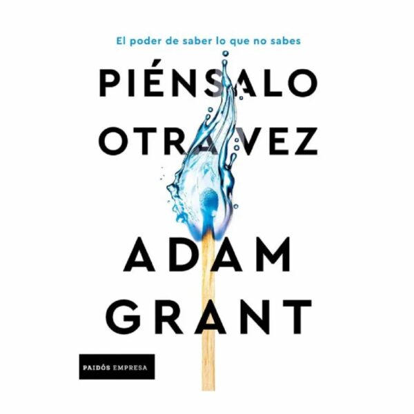 Piénsalo Otra Vez Adam Grant PAIDOS 364 Páginas