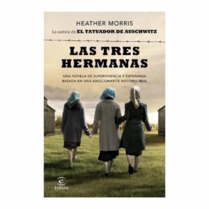 Las Tres Hermanas Heather Morris PLANETA 495 Páginas