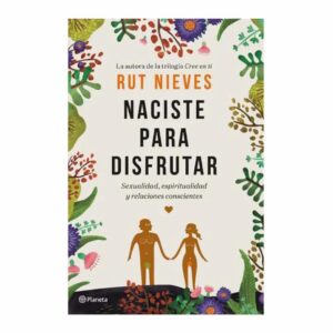 Naciste Para Disfrutar Rut Nieves DIANA 394 Páginas