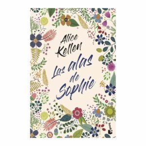 Las Alas De Sophie Alice Kellen PLANETA 391 Páginas