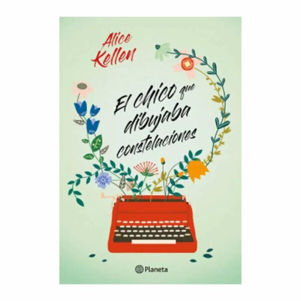El Chico Que Dibujaba Constelaciones Alice Kellen PLANETA 304 Páginas