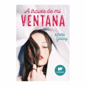 A Través De Mi Ventana Ariana Godoy ALFAGUARA 416 Páginas