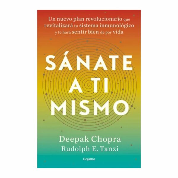 Sánate A Ti Mismo Chopra Deepak GRIJALBO 382 Páginas