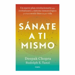 Sánate A Ti Mismo Chopra Deepak GRIJALBO 382 Páginas