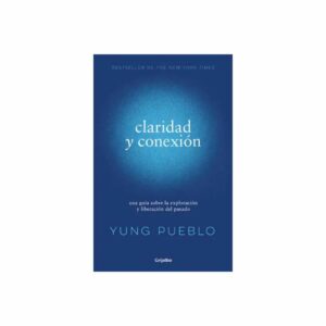 Claridad Y Conexión Yung Pueblo GRIJALBO 251 Páginas