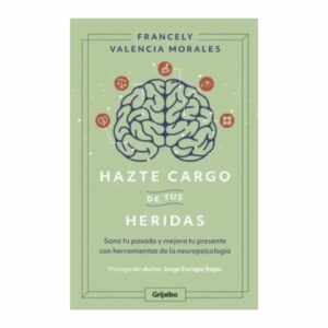 Libro Hazte Cargo De Tus Heridas GRIJALBO 227 Páginas