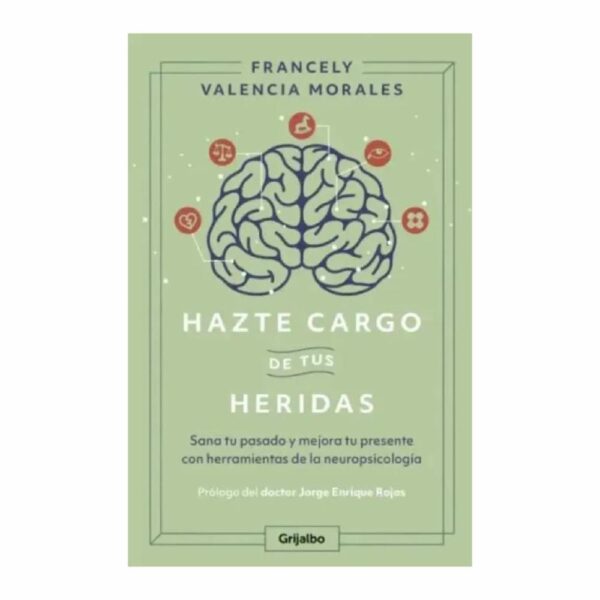 Libro Hazte Cargo De Tus Heridas GRIJALBO 227 Páginas