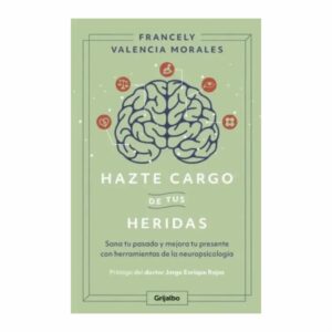 Libro Hazte Cargo De Tus Heridas GRIJALBO 227 Páginas