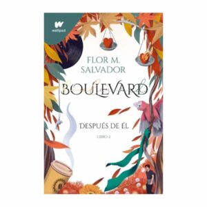 Boulevard 2 Después De Él Flor M. Salvador MONTENA 215 Páginas